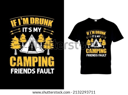 
If I'm It's MY Camping Friends Fault
