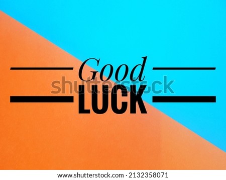 word good luck with blue and orange background