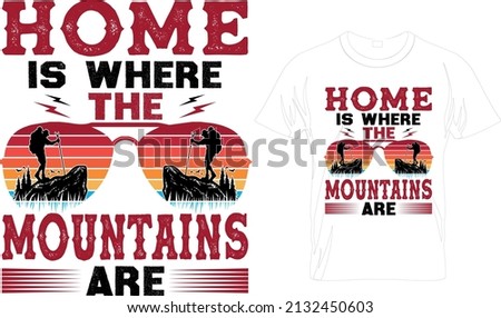 This is my hiking t-shirt design. Mountain illustration, outdoor adventure . Camping T-shirt. Hiking Adventure Inspiring Motivation Quote. Hiking Vector Typography.Camping Vector.Hiking Lover Tees.