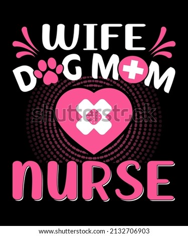 wife dog mom nurse t-shirt design.