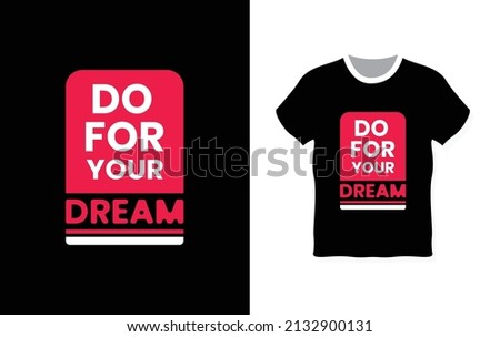 Do for your dream typography t-shirt design