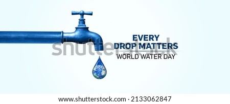 World Water Day Concept Banner. Every Drop Matters. Saving water and world environmental protection concept- isolated on white background. Royalty-Free Stock Photo #2133062847