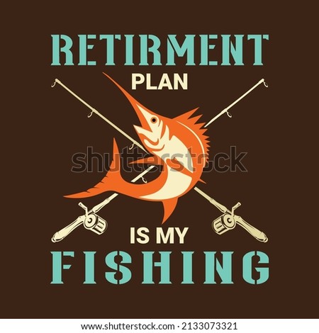 Fishing In Holiday Design, Good For Tournament Event Camping And Holiday Season Also For T Shirt Design. Fishing T-shirt Design, Fishing Logo, Fishing Vector, Label T-shirt.