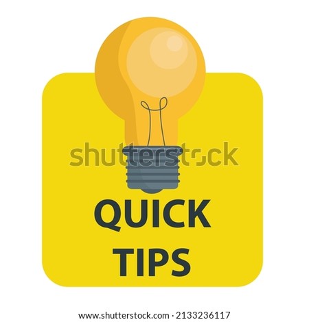 Quick tips, helpful suggestions, tooltip, advice idea solution speech bubble. Label useful clue. Creative sticker, icon for web, blog post, education. Quick tips and light bulb, lamp.
