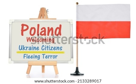 Poland Welcoming Ukraine Citizens Fleeing Terror whiteboard next to national Flag on white background