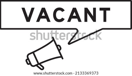 Megaphone icon with speech bubble in word vacant on white background
