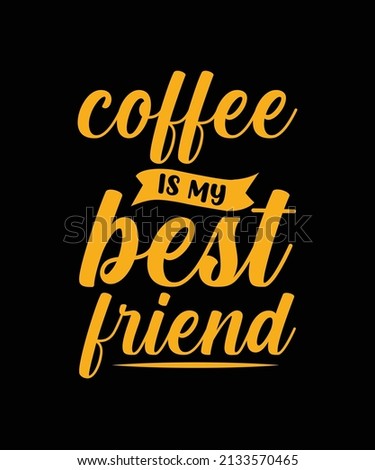 coffee is my best friend t-shirt design