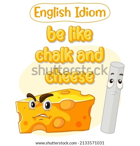 English idiom with picture description for be like chalk and cheese illustration