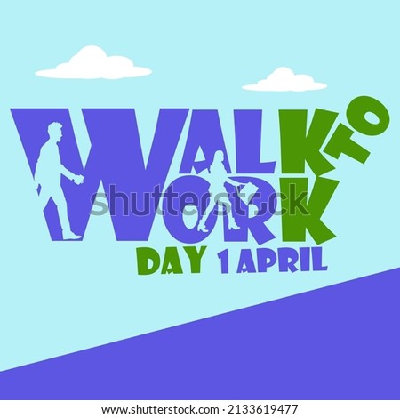 Bold text with silhouettes of people walking inside at cloudy sky, Walk to Work Day April 1