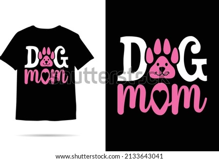 Dog mom Dog Lover  t-shirt design