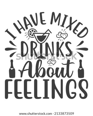 i have mixed drinks about feelings. Hand drawn typography poster design. Premium Vector.