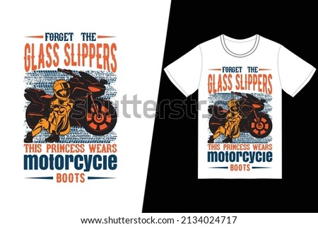 Forget the glass slippers. This princess wears motorcycle boots t-shirt design. Motorcycle t-shirt design vector. For t-shirt print and other uses.
