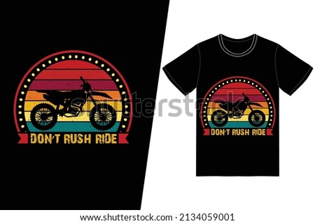 Don't rush ride t-shirt design. Motorcycle t-shirt design vector. For t-shirt print and other uses.