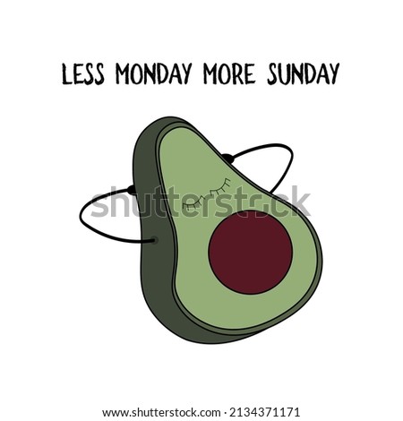 Less Monday more Sunday motivational inspirational quote. Hand drawn illustration avocado on transparent background. Design for t-shirt, apparel, cards, poster, nursery decoration. Vector Illustration