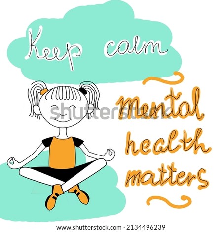 Mental health concept poster in doodle style. Funny little girl sitting on the cloud in lotus pose and meditating. Mental health matters lettering.