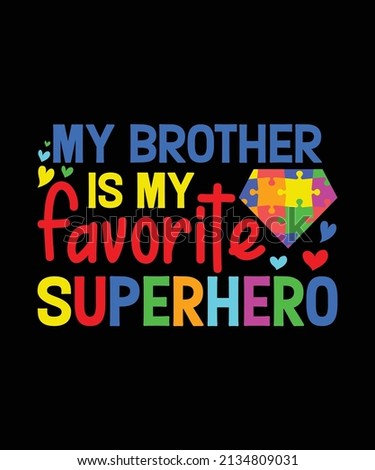 My Brother Is My Favorite Superhero Autism Awareness T-shirt, Autistic Vector Superman Typography Design Template