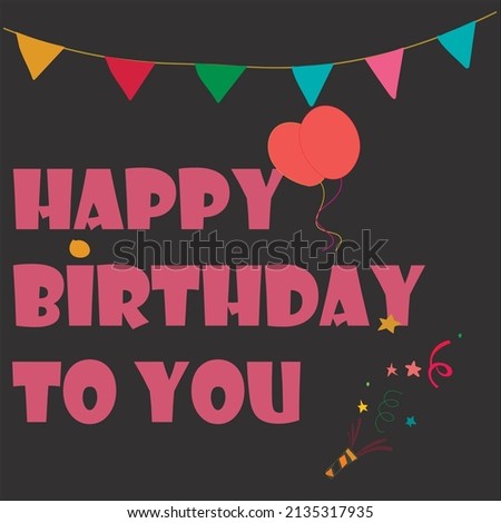 Happy Birthday to You quote. Lettering design on a colorful background. Vector stock illustration.