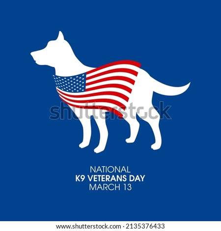 National K9 Veterans Day illustration. Silhouette of a military working dog with american flag icon. K9 Veterans Day Poster, March 13. Important day