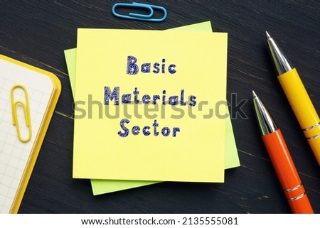 Business concept meaning Basic Materials Sector with sign on the page.
 Royalty-Free Stock Photo #2135555081
