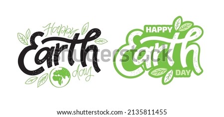 Happy Earth Day - cute hand drawn doodle lettering label. Eco friendly poster.