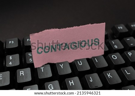 Inspiration showing sign Contagious. Concept meaning transmissible by direct or indirect contact with infected person Abstract Typing Lesson And Lecture Plans, Retyping Song Lyrics Royalty-Free Stock Photo #2135946321