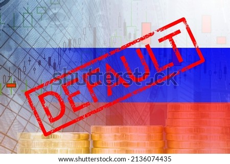 default in Russia, Russian financial crisis due to sanctions, inability to pay international debt in foreign currency on obligations, economic decline, monetary collapse of ruble payments Royalty-Free Stock Photo #2136074435