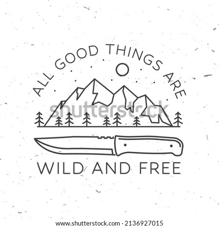 All good things are wild and free. Summer camp. Vector. Concept for shirt or logo, print, stamp or tee. Vintage line art design with knife, mountains, deer and forest silhouette.
