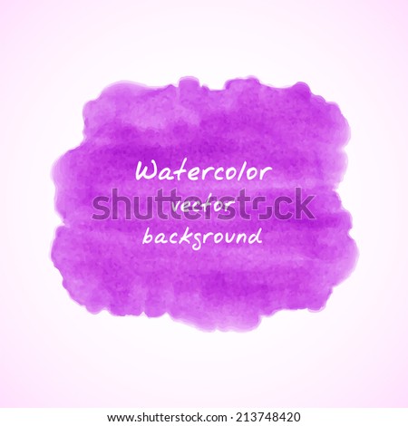 Vector watercolor background. Abstract watercolor hand drawn stain. Element for your design.