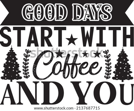 good days star with coffee and you t-shirt design vector file