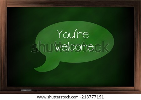 Callout saying "you're welcome" on a blackboard