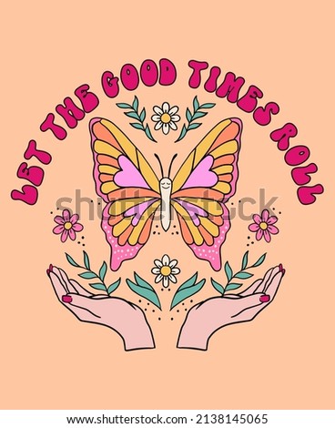 Retro Print with Butterfly, Flowers and Slogan''LET THE GOOD TIMES ROLL''T-shirt Print Design , Vector
