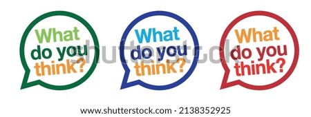 What do you think ? on speech bubble