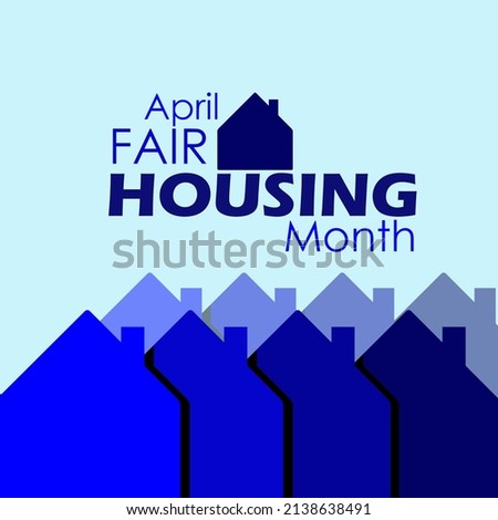 Illustration of blue houses in residential housing with texts on light blue background, Fair Housing Month in April
