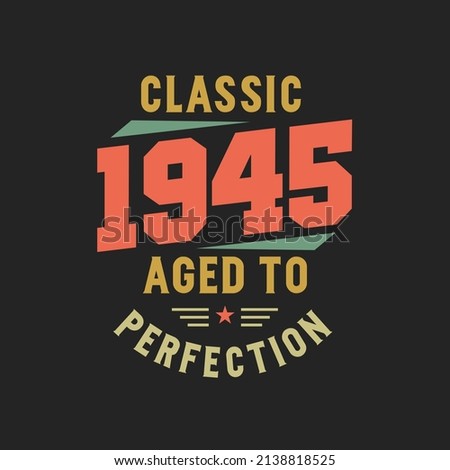 Classic 1945 The Legends. 1945 Vintage Retro Birthday Royalty-Free Stock Photo #2138818525