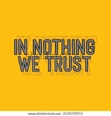 Graphic vector in nothing we trust for t-shirt