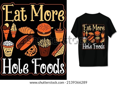 Eat more hole foods. T-shirt design 