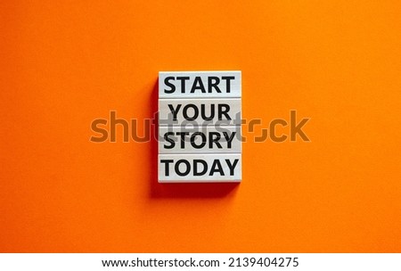 Start your story today symbol. Concept words Start your story today on wooden blocks. Beautiful orange table orange background. Start your story today business concept. Copy space.