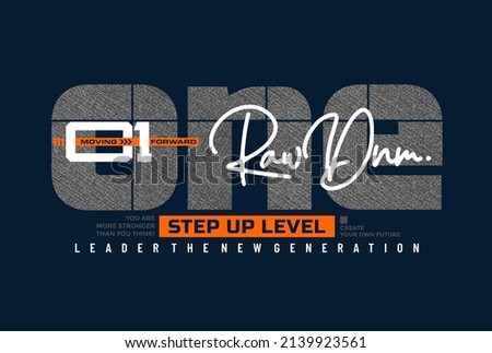 One step up level, raw denim, modern and stylish typography slogan. Colorful abstract design with lines style. Vector illustration for print tee shirt, background, typography, poster and more. Royalty-Free Stock Photo #2139923561