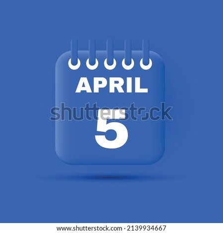 Calendar date 3d icon. 5th day of the month icon. Event schedule date. Meeting appointment time. Agenda plan, April month schedule 3d calendar and Time planner. 5th day day reminder. Vector