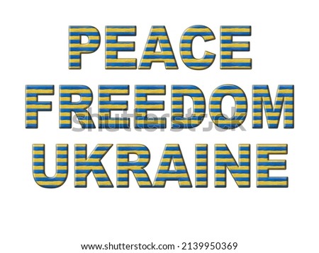 message Peace, Freedom, Ukraine made of Ukrainian flag stripes isolated on white