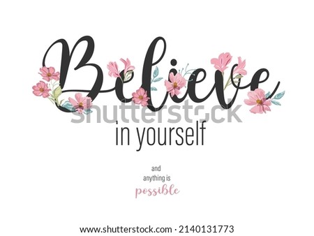 believe in yourself with flowers han drawn design vector