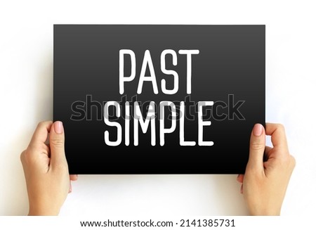Past simple - basic form of the past tense in Modern English, text on card concept background