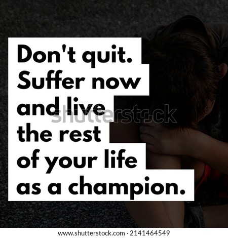 Don't quit. Suffer now and live the rest of your life as a champion, best motivational quote wallpaper.