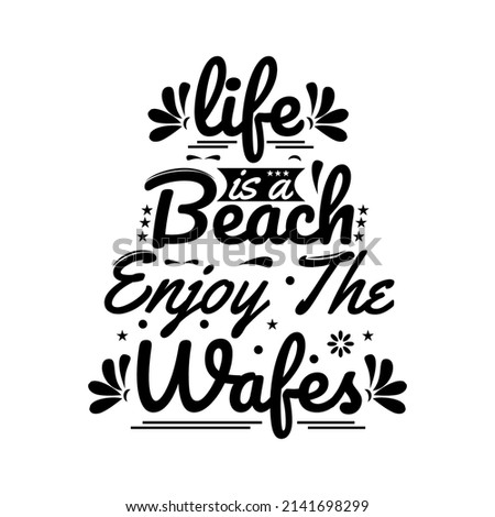 life is a beach enjoy the wave lettering, summer Quote