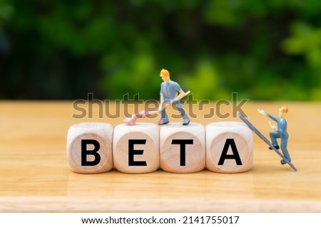 BETA，means test version.beta coefficient can measure the volatility of an individual stock compared to the systematic risk of the entire market.word.Miniature Concept Photography