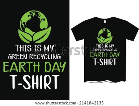 Green Recycling Earth Day T-Shirt