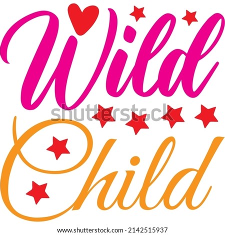 wild child t-shirt design ,vector file.