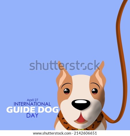 A dog being led on a leash with bold texts on blue background, International Guide Dog Day April 27 Royalty-Free Stock Photo #2142606651