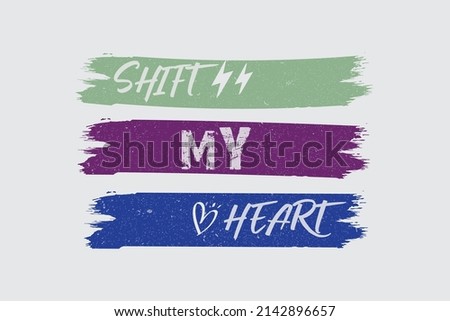 SHIFT MY HEART TYPOGRAPHY COLORED RETRO T SHIRT DESIGN.