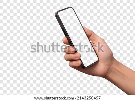 Hand holding smartphone phone with blank screen and modern frameless design, hold Mobile phone on transparent background Ideal for marketing, app design, UI and UX - include clipping path.